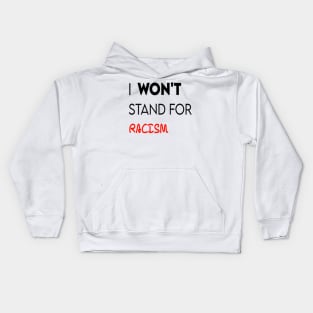 I won't stand for racism Kids Hoodie